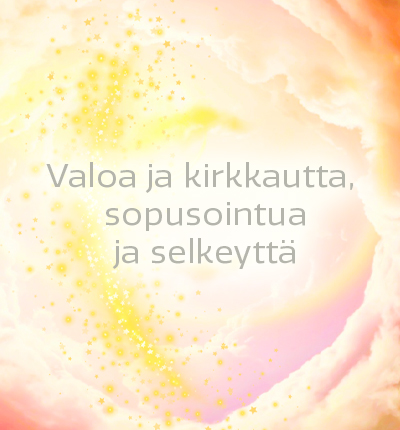 Valoa ja kirkkautta, sopusointua ja selkeyttä
